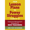 From Lesson Plans to Power Struggles, Grades 6-12: Classroom Management Strategies for New Teachers