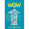 The Journey to WOW: The Path to Outstanding Customer Experience and Loyalty