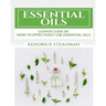 Essential Oils For Minor Ailments: How To Effectively Use Essential Oils