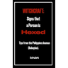 Witchcraft: Signs that a Person is HEXED: Tips from the Philippine shaman (Babaylan).