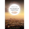 The History of Forgetting: Los Angeles and the Erasure of Memory