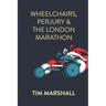 Wheelchairs, Perjury and the London Marathon