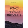 Songs of a Certain Humanity