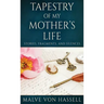 Tapestry Of My Mother's Life: Stories, Fragments, And Silences