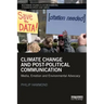 Climate Change and Post-Political Communication: Media, Emotion and Environmental Advocacy