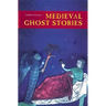 Medieval Ghost Stories: An Anthology of Miracles, Marvels and Prodigies