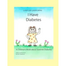 I Have Diabetes: A Children's Book About Juvenile Diabetes