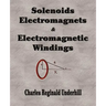 Solenoids, Electromagnets and Electromagnetic Windings
