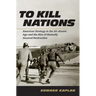 To Kill Nations: American Strategy in the Air-Atomic Age and the Rise of Mutually Assured Destruction