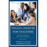 Tough Choices for Teachers: Ethical Case Studies from Today's Schools and Classrooms