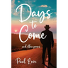 Days to Come: And Other Poems