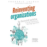 Reinventing Organizations: An Illustrated Invitation to Join the Conversation on Next-Stage Organizations