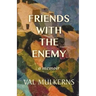 Friends With The Enemy: a memoir