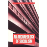 An Archaeology of Socialism