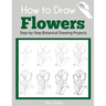 How to Draw Flowers: Step-by-Step Botanical Drawing Projects