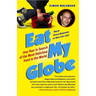 Eat My Globe: One Year in Search of the Most Delicious Food in the World