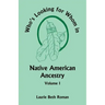 Who's Looking for Whom in Native American Ancestry, Volume 1