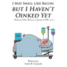 I May Smell Like Bacon But I Haven't Oinked Yet: Richard Allen Warner, Captain USMC (ret.)