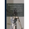 Pomeroy's Equity Jurisprudence and Equitable Remedies; Volume 1