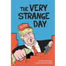 The Very Strange Day: Hey Losers! Trump Children's Book for Adults