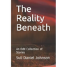 The Reality Beneath: An Odd Collection of Stories
