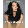 #ActuallyICan: The Art of Affirming Yourself to Greatness