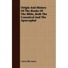 Origin And History Of The Books Of The Bible, Both The Canonical And The Apocryphal