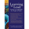 Learning to Lead: Lessons in Leadership for People of Faith