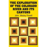 The Exploration of the Colorado River and Its Canyons