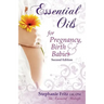 Essential Oils for Pregnancy, Birth & Babies