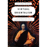 Virtual Orientalism: Asian Religions and American Popular Culture