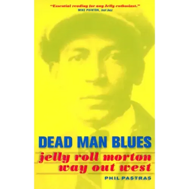 Dead Man Blues: Jelly Roll Morton Way Out West