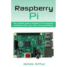 Raspberry Pi: The complete guide to Raspberry Pi for beginners, including projects, tips, tricks, and programming