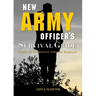 New Army Officer's Survival Guide: Cadet to Commission through Command