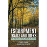 Escarpment Trails and Treks: Two-Hour Hikes in Halton, Hamilton and Niagara