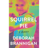 Squirrel Pie: A Memoir