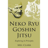 Neko Ryu Goshin Jitsu: Exploring it's Principles