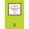 A Genealogical Index of Northampton County, Pennsylvania, 1752-1802.