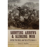 Shooting Arrows and Slinging Mud: Custer, the Press, and the Little Bighorn