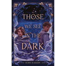 Those We See in the Dark