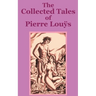 The Collected Tales of Pierre Lous