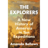 The Explorers: A New History of America in Ten Expeditions