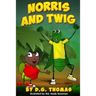 Norris and Twig