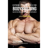 Extreme Protein Meals for Bodybuilding: Bulk up Fast without Muscle Shakes or Supplements