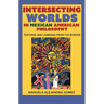 Intersecting Worlds in Mexican American Philosophy: Teaching and Learning from the Border