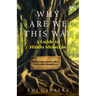 Why Are We This Way: A Guide to Hindu Shastras