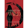Unleash Her Wild