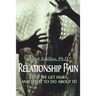 Relationship Pain: Why We Get Hurt, and What to Do about It