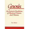 Gnosis: An Esoteric Tradition of Mystical Visions and Unions