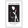 I Am Just a Vessel: 40 Days of Declarations